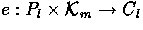 $e: P_{l} \times
{\cal K}_{m} \rightarrow C_{l}$