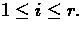 $1 \leq i \leq r.$