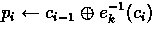 $p_i \leftarrow
c_{i-1} \oplus e^{-1}_{\tiny k}{(c_{i})}$